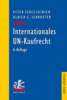 Internationales UN-Kaufrecht: Ein Studien- und Erläuterungsbuch zum Übereinkommen der Vereinten Nationen über Verträge über den internationalen Warenkauf (CISG) (Mohr Lehrbuch)