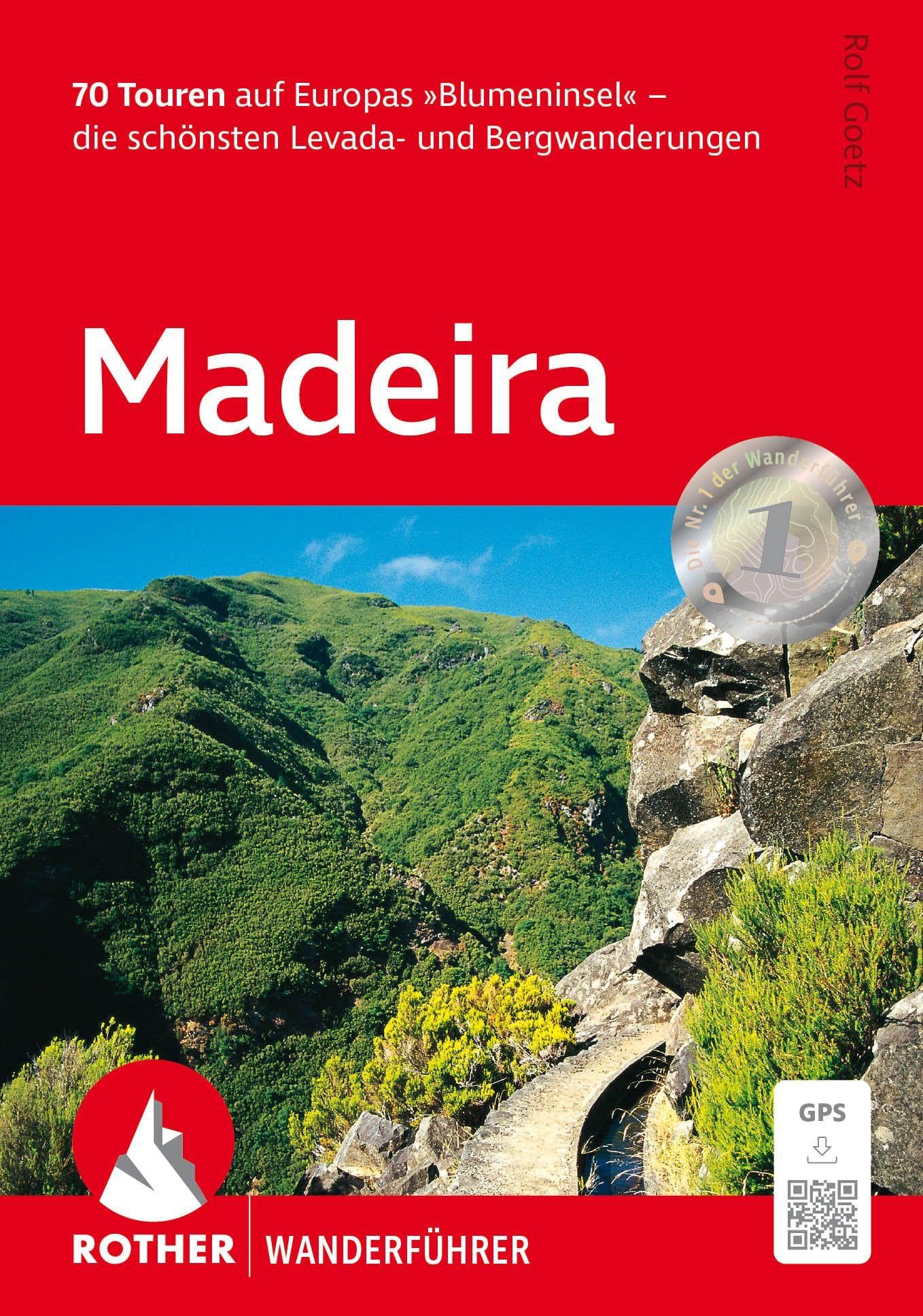Madeira, Rother Wanderführer: 70 Touren auf Europas »Blumeninsel« - die schönsten Levada- und Bergwanderungen. Mit GPS-Tracks