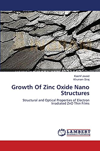 Growth Of Zinc Oxide Nano Structures: Structural and Optical Properties of Electron Irradiated ZnO Thin Films
