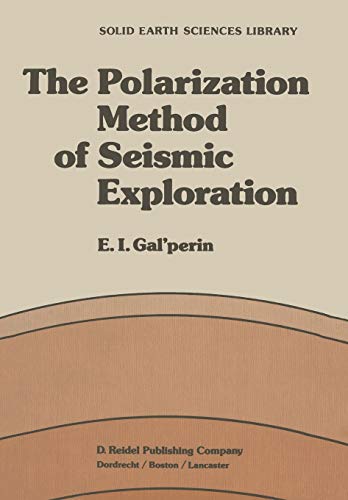 The Polarization Method of Seismic Exploration (Solid Earth Sciences Library, 1, Band 1)