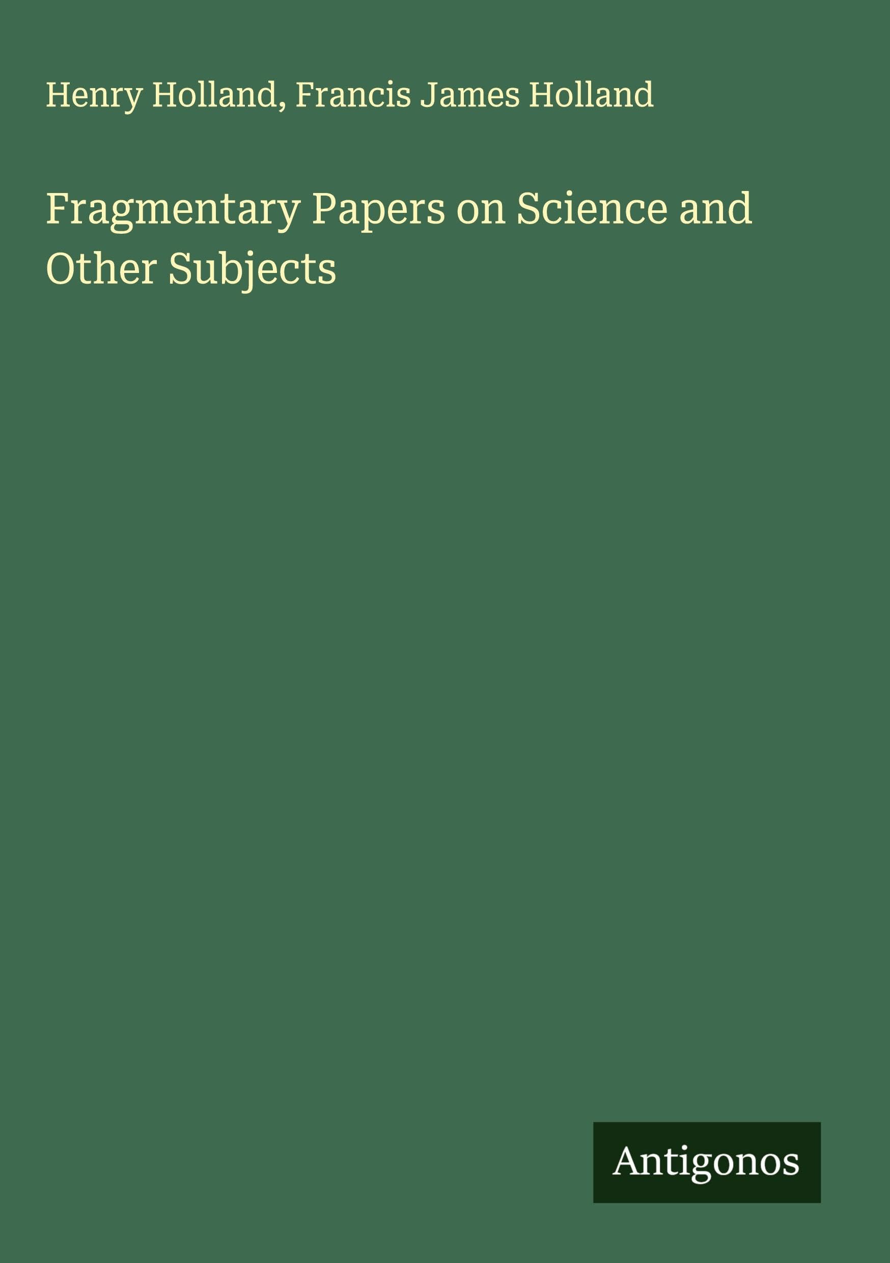 Fragmentary Papers on Science and Other Subjects