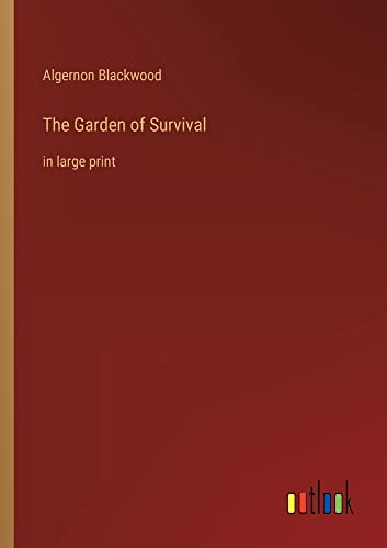 The Garden of Survival: in large print