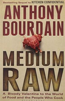 Medium Raw: A Bloody Valentine to the World of Food and the People Who Cook