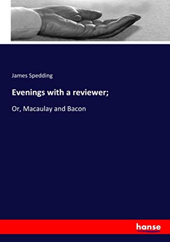 Evenings with a reviewer;: Or, Macaulay and Bacon