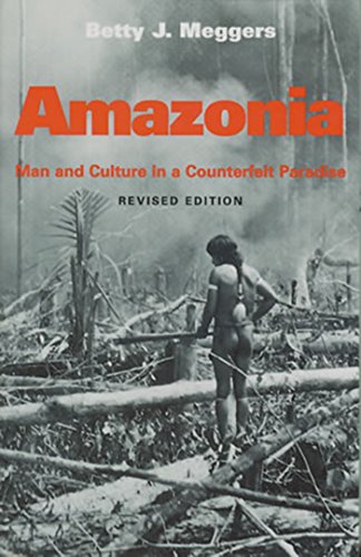Amazonia: Man and Culture in a Counterfeit Paradise (Revised Edition)