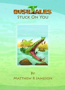 Bush Tales: 10: Stuck On You (Bush Tales: Stuck On You, Band 10)
