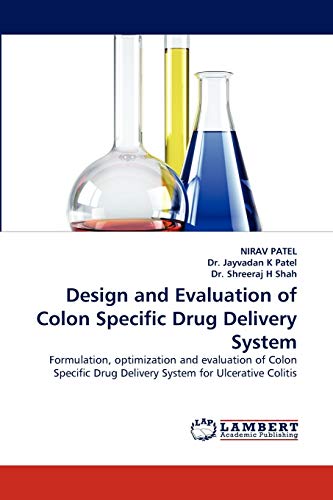 Design and Evaluation of Colon Specific Drug Delivery System: Formulation, optimization and evaluation of Colon Specific Drug Delivery System for Ulcerative Colitis