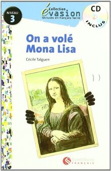 Évasion, on a volé Mona Lisa, lectures en français facile, niveau 3 (Evasion Lectures FranÇais)