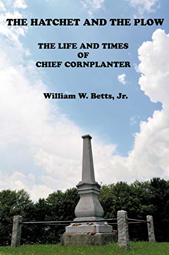 The Hatchet and the Plow: The Life and Times of Chief Cornplanter