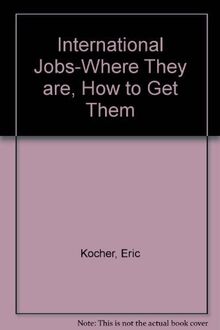 International Jobs-where They Are, How To Get Them