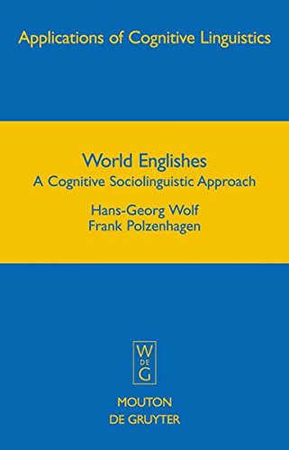 World Englishes: A Cognitive Sociolinguistic Approach (Applications of Cognitive Linguistics [ACL], Band 8)