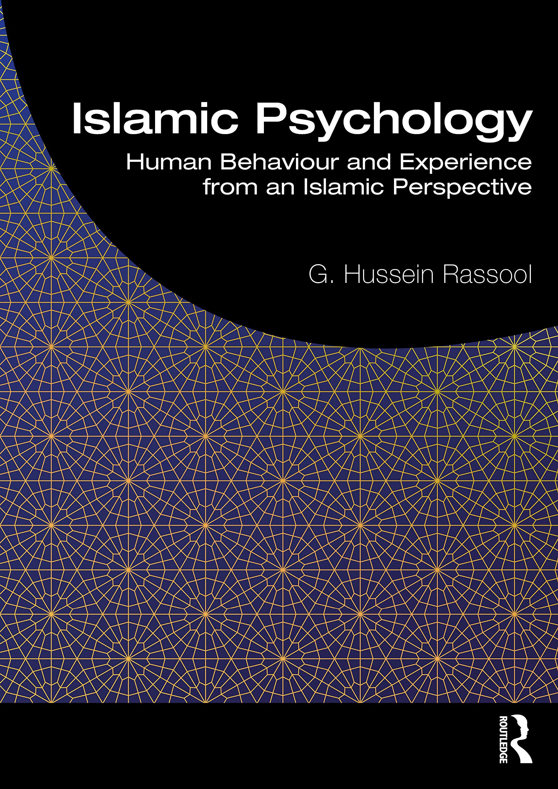 Rassool, G. Hussein Islamic Psychology, Human Behaviour And Experience From An Islamic Perspective