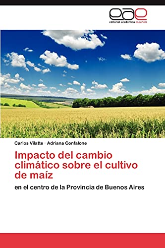 Impacto del cambio climático sobre el cultivo de maíz: en el centro de la Provincia de Buenos Aires