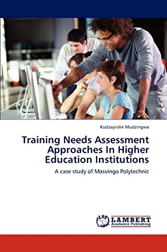 Training Needs Assessment Approaches In Higher Education Institutions: A case study of Masvingo Polytechnic
