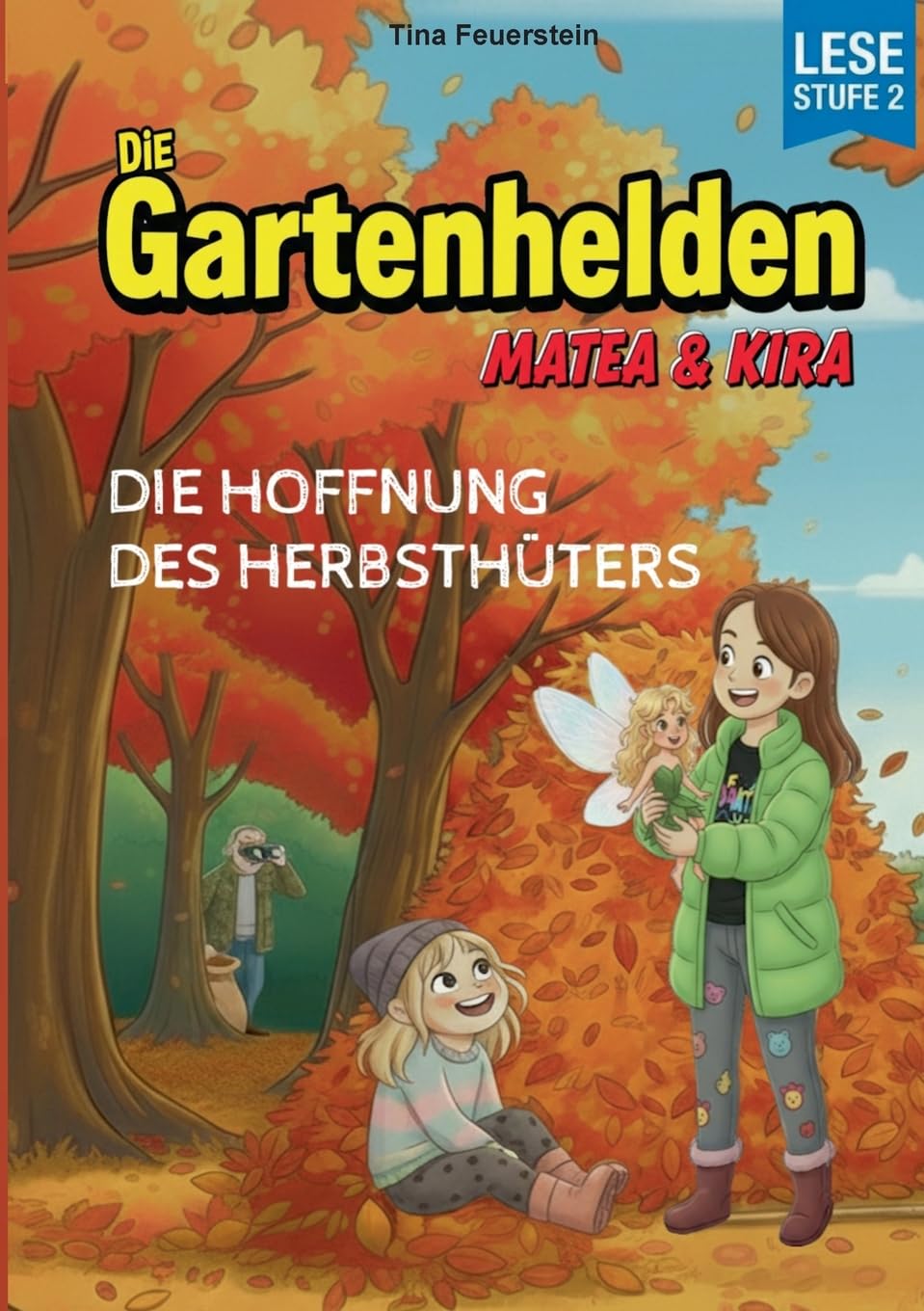 Die Gartenhelden - Band 5: Die Hoffnung des Herbsthüters (Die Gartenhelden - Matea und Kira)