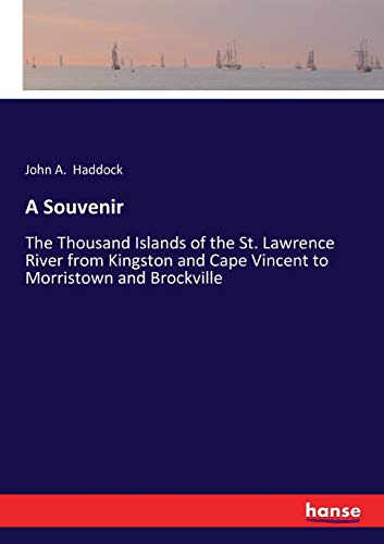 A Souvenir: The Thousand Islands of the St. Lawrence River from Kingston and Cape Vincent to Morristown and Brockville