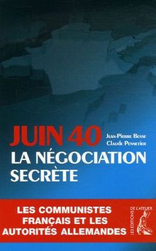 Juin 40, la négociation secrète : les communistes français et les autorités allemandes