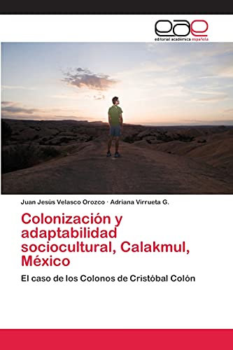 Colonización y adaptabilidad sociocultural, Calakmul, México: El caso de los Colonos de Cristóbal Colón