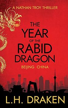 The Year of the Rabid Dragon: A Beijing, China Thriller (Nathan Troy Mystery, Band 1)