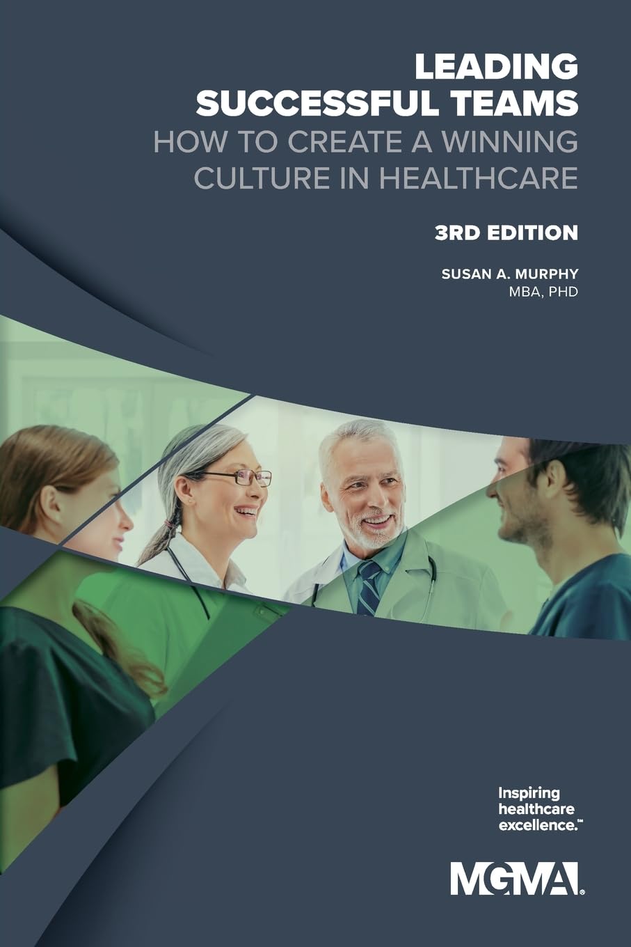 Leading Successful Teams How to Create a Winning Culture in Healthcare 3rd Edition