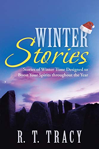 Winter Stories: Stories of Winter Time Designed to Boost Your Spirits throughout the Year