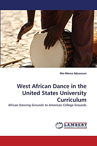 West African Dance in the United States University Curriculum: African Dancing Grounds to American College Grounds