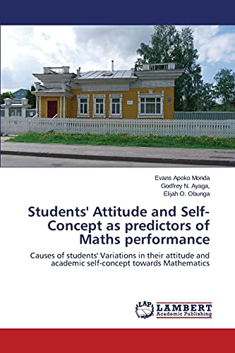 Students' Attitude and Self-Concept as predictors of Maths performance: Causes of students' Variations in their attitude and academic self-concept towards Mathematics