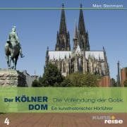 Der Kölner Dom: Die Vollendung der Gotik