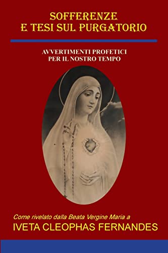 SOFFERENZE E TESI SUL PURGATORIO: AVVERTIMENTI PROFETICI PER IL NOSTRO TEMPO