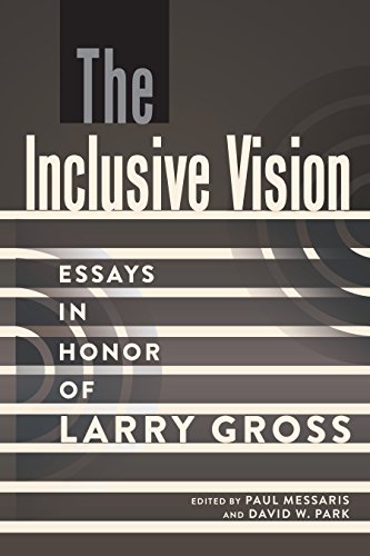 The Inclusive Vision: Essays in Honor of Larry Gross (A Critical Introduction to Media and Communication Theory, Band 12)