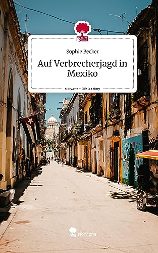 Auf Verbrecherjagd in Mexiko. Life is a Story - story.one