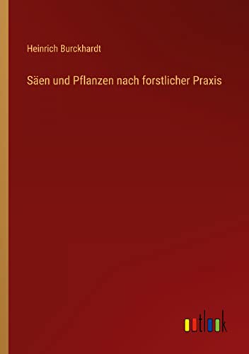 Säen und Pflanzen nach forstlicher Praxis