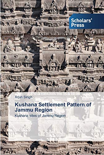 Kushana Settlement Pattern of Jammu Region: Kushana sites of Jammu Region