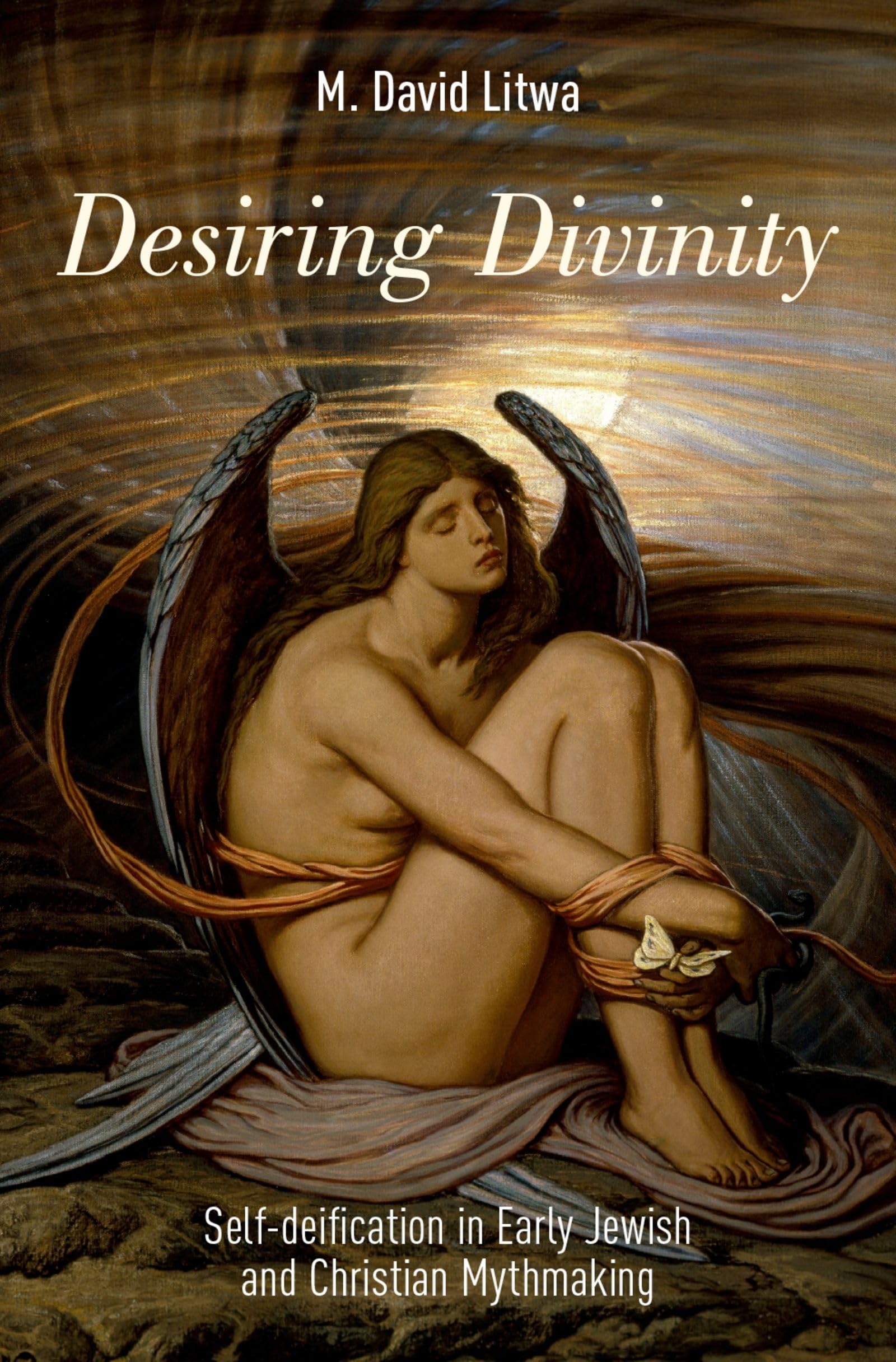 Desiring Divinity: Self-deification in Early Jewish and Christian Mythmaking