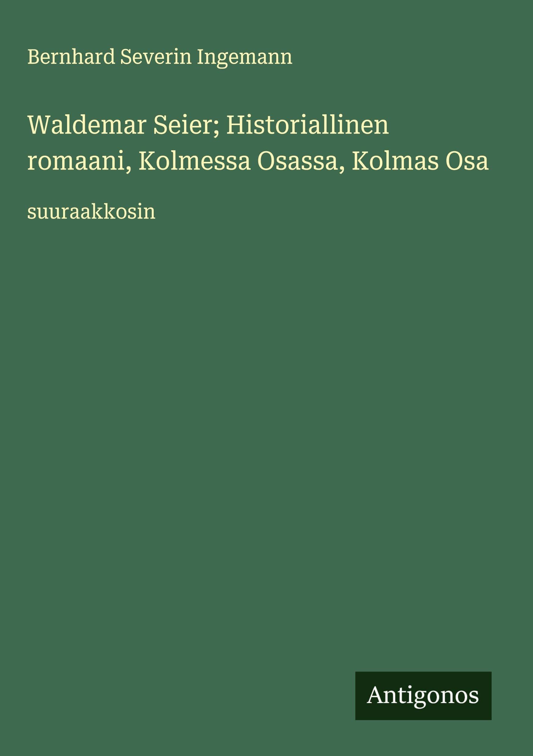 Waldemar Seier; Historiallinen romaani, Kolmessa Osassa, Kolmas Osa: suuraakkosin