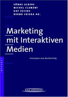 Marketing mit Interaktiven Medien. Strategien zum Markterfolg.