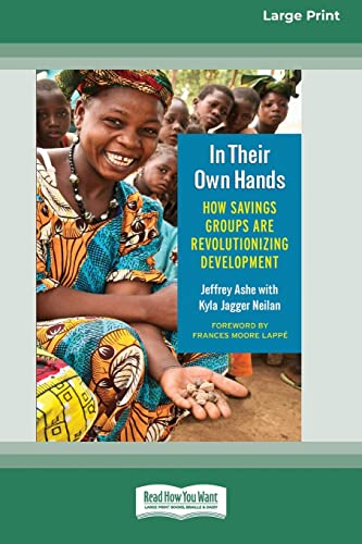 Jeffrey Ashe In Their Own Hands, How Savings Groups Are Revolutionizing Development [16 Pt Large Print Edition]