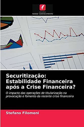 Securitização: Estabilidade Financeira após a Crise Financeira?: O impacto das operações de titularização na provocação e fomento da recente crise financeira
