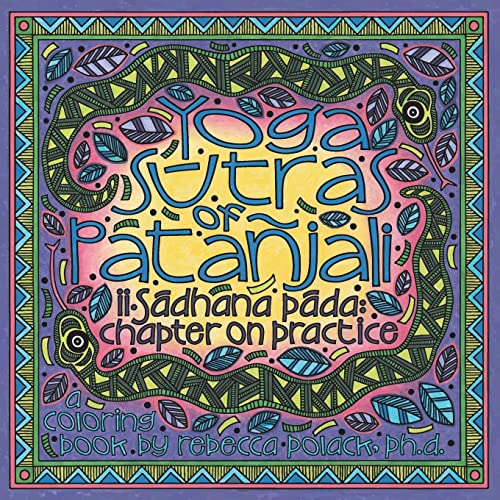 Yoga Sutras of Patanjali Coloring Book: II. Sadhana Pada: Chapter on Practice: S¿dhana P¿da, Chapter on Practice, A Coloring Book