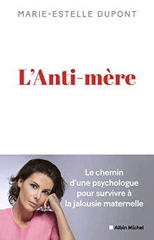 L'anti-mère : le chemin d'une psychologue pour survivre à la jalousie maternelle