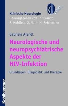 Neurologische und neuropsychiatrische Aspekte der HIV-Infektion: Grundlagen, Diagnostik und Therapie