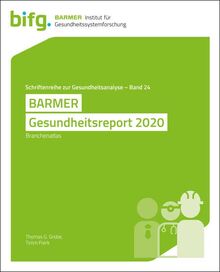 BARMER Gesundheitsreport 2020: Branchenatlas (Schriftenreihe zur Gesundheitsanalyse)