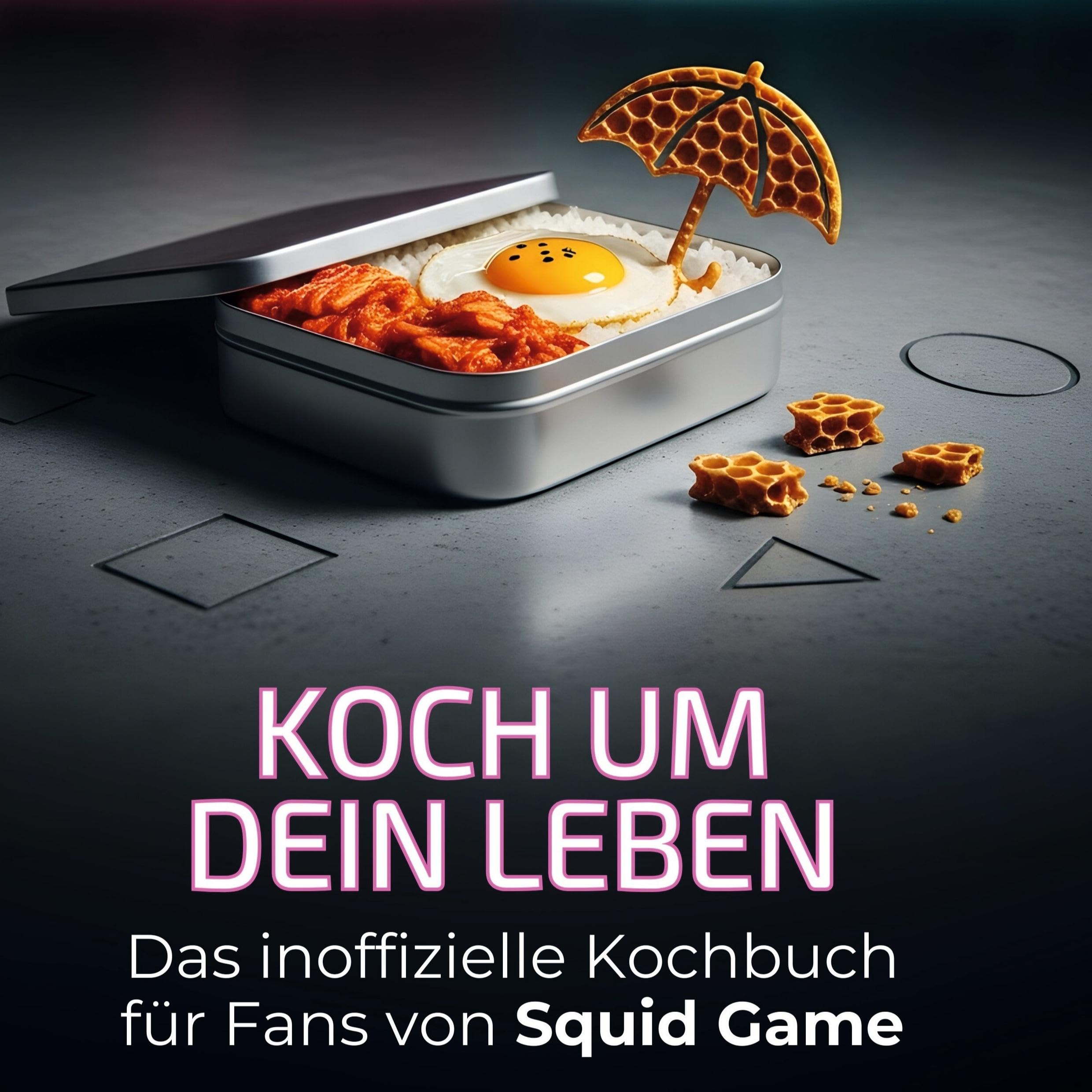 Koch um dein Leben: Das inoffizielle Kochbuch für Fans von Squid Game