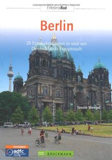 RADREISEFÜHRER Berlin: 28 Entdeckertouren in und um Deutschlands Hauptstadt