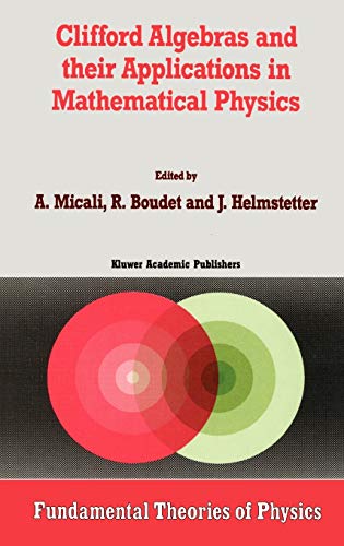 Clifford Algebras and their Applications in Mathematical Physics (Fundamental Theories of Physics, 47, Band 47)