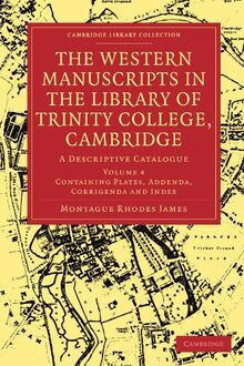 The Western Manuscripts in the Library of Trinity College, Cambridge 4 Volume Paperback Set: The Western Manuscripts in the Library of Trinity ... of Printing, Publishing and Libraries)