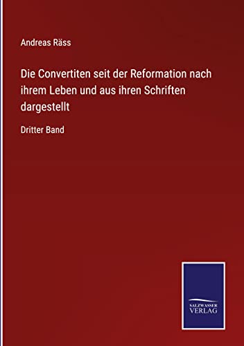 Die Convertiten seit der Reformation nach ihrem Leben und aus ihren Schriften dargestellt: Dritter Band
