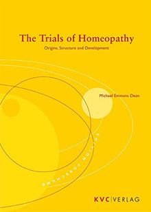 The Trials of Homeopathy: Origins, Structure and Development (edition forschung)