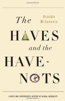 The Haves and the Have-Nots: A Brief and Idiosyncratic History of Global Inequality