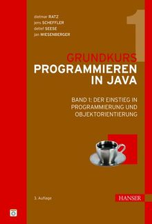 Grundkurs Programmieren in Java: Band 1: Der Einstieg in Programmierung und Objektorientierung: BD 1